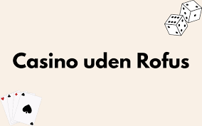 Nyt Casino Gratis uden ROFUS - Spil uden bekymringer